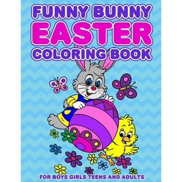 Funny Bunny Easter Coloring Book: 24 Designs For Boys Girls Teens and Adults