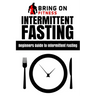 Intermittent Fasting: Beginners Guide to Intermittent Fasting