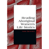 Reading Aboriginal Women's Life Stories