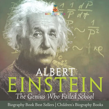 Albert Einstein: The Genius Who Failed School - Biography Book Best Sellers Children's Biography Books