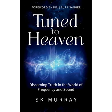 Tuned to Heaven: Discerning Truth in the World of Frequency and Sound