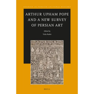 Arthur Upham Pope and a New Survey of Persian Art