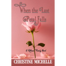 When the Last Petal Falls: A friends to lovers, surprise marriage, small town romance