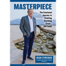 Masterpiece: The Emotional Journey to Creating Anything Great...Anything
