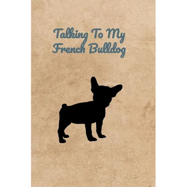 Talking To My French Bulldog