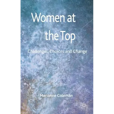 Women at the Top: Challenges, Choices and Change