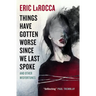 Things Have Gotten Worse Since We Last Spoke and Other Misfortunes