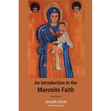 An Introduction to the Maronite Faith (New Edition)