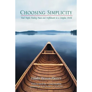 Choosing Simplicity: Real People Finding Peace and Fulfillment in a Complex World