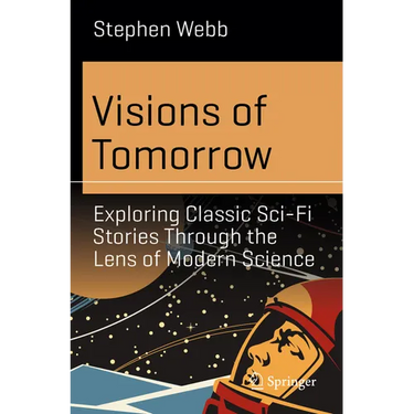 Visions of Tomorrow: Exploring Classic Sci-Fi Stories Through the Lens of Modern Science