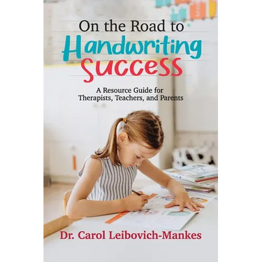 On The Road To Handwriting Success: A Resource Guide for Therapists, Teachers, and Parents