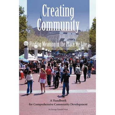 Creating Community: Finding Meaning in the Place We Live