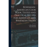 Bohemian-American Cook Book, Tested and Practical Recipes for American and Bohemian Dishes