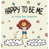 Happy To Be Me: An Indigo Blue Adventure