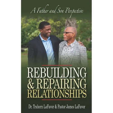Rebuilding & Repairing Relationships: A Father and Son Perspective
