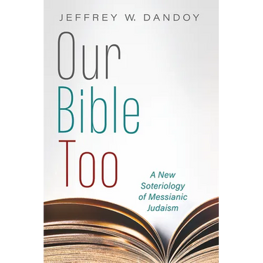 Our Bible Too: A New Soteriology of Messianic Judaism