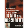 Death of a Dissident: The Poisoning of Alexander Litvinenko and the Return of the KGB