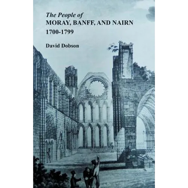 People of Moray, Banff, and Nairn, 1700-1799
