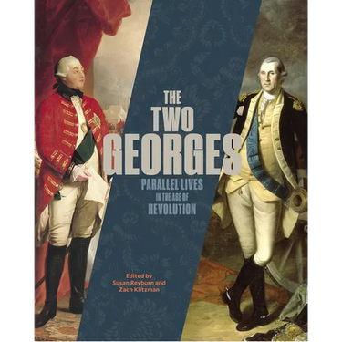 The Two Georges: Parallel Lives in an Age of Revolution