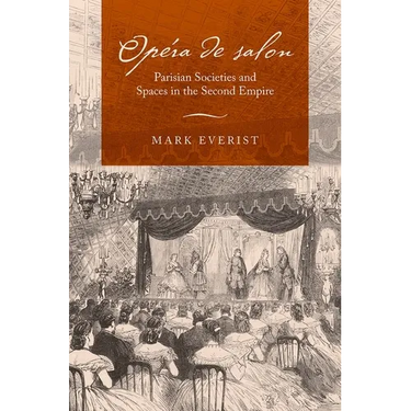 Opéra de Salon: Parisian Societies and Spaces in the Second Empire