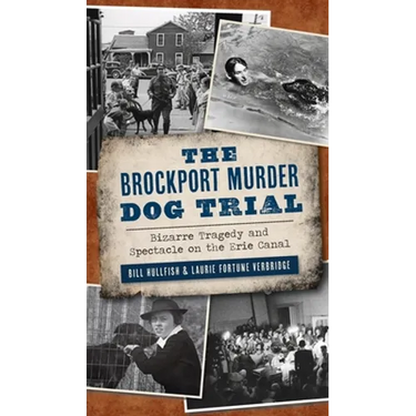 Brockport Murder Dog Trial: Bizarre Tragedy and Spectacle on the Erie Canal