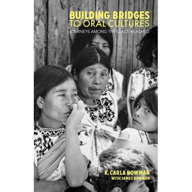 Building Bridges to Oral Cultures: Journeys among the Least-Reached