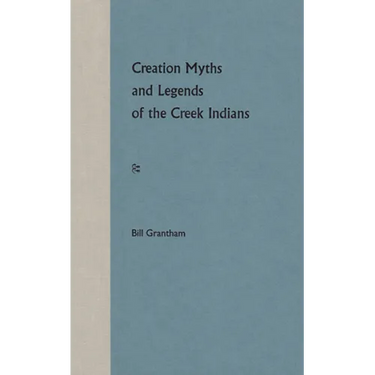 Creation Myths and Legends of the Creek Indians