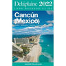 Cancun - The Delaplaine 2022 Long Weekend Guide