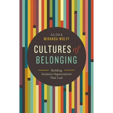 Cultures of Belonging: Building Inclusive Organizations That Last