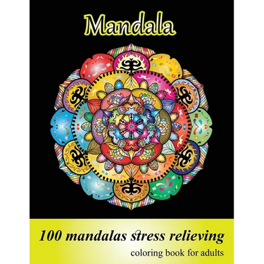 Coloring Book for Adults 100 Mandalas, Stress Relieving Mandala: Amazing Mandalas for Stress Relief and Relaxation, Designs for Adults Relaxation