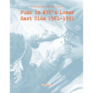 Punk in Nyc's Lower East Side 1981-1991