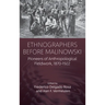 Ethnographers Before Malinowski: Pioneers of Anthropological Fieldwork, 1870-1922