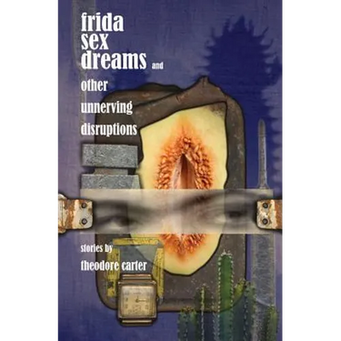 Frida Sex Dreams and Other Unnerving Disruptions