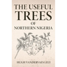 The Useful Trees Of Northern Nigeria