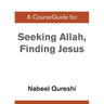 A CourseGuide for Seeking Allah, Finding Jesus