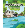 Aquasaurus: A Chain o' Lakes Legend