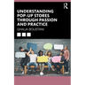 Understanding Pop-Up Stores through Passion and Practice