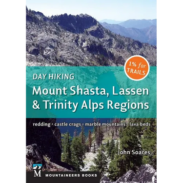 Day Hiking: Mount Shasta, Lassen & Trinity: Alps Regions * Redding * Castle Crags * Marble Mountains * Lava Beds (Day Hiking Series)