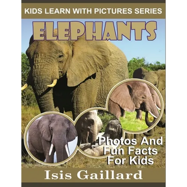Elephants: Photos and Fun Facts for Kids