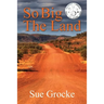 So Big The Land: A True story about life in the outback
