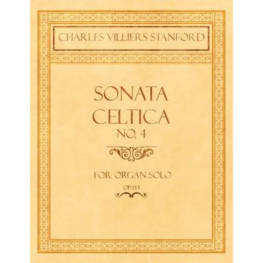Sonata Celtica No. 4 - For Organ Solo - Op.153