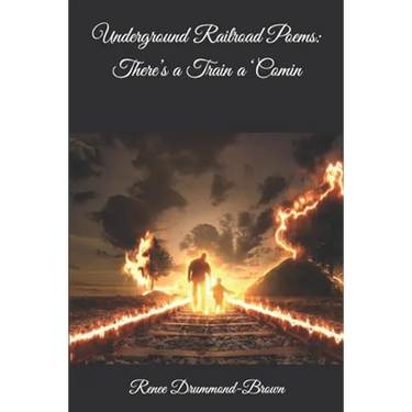 Underground Railroad Poems: There's a Train a 'Comin