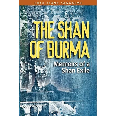 The Shan of Burma: Memoirs of a Shan Exile