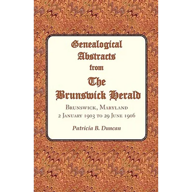 Genealogical Abstracts from the Brunswick Herald, Brunswick, Maryland: 2 January 1903 to 29 June 1906
