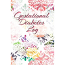 Gestational Diabetes Log: Diabetic Glucose Portable 6in x 9in Blood Sugar Logbook With Daily Blood Sugar Records Tracker & Notes