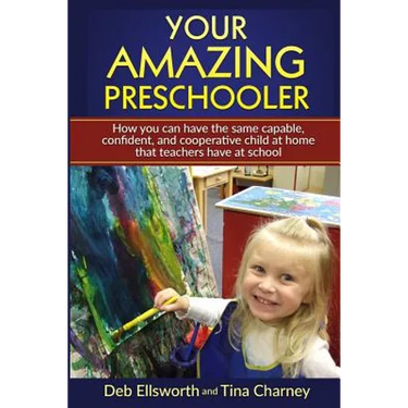 Your Amazing Preschooler: How You Can Have the Same Capable, Confident, and Cooperative Child at Home that Teachers Have at School