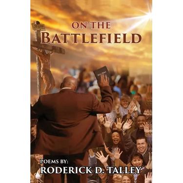 On The Battlefield: Poems for Life's Struggles and Battles
