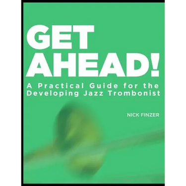 Get Ahead - A Practical Guide for the Developing Jazz Trombonist