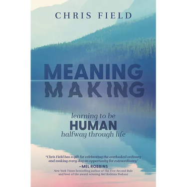 Meaning Making: Learning to Be Human Halfway Through Life