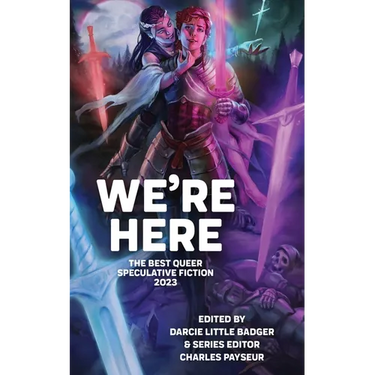 We're Here: The Best Queer Speculative Fiction 2023